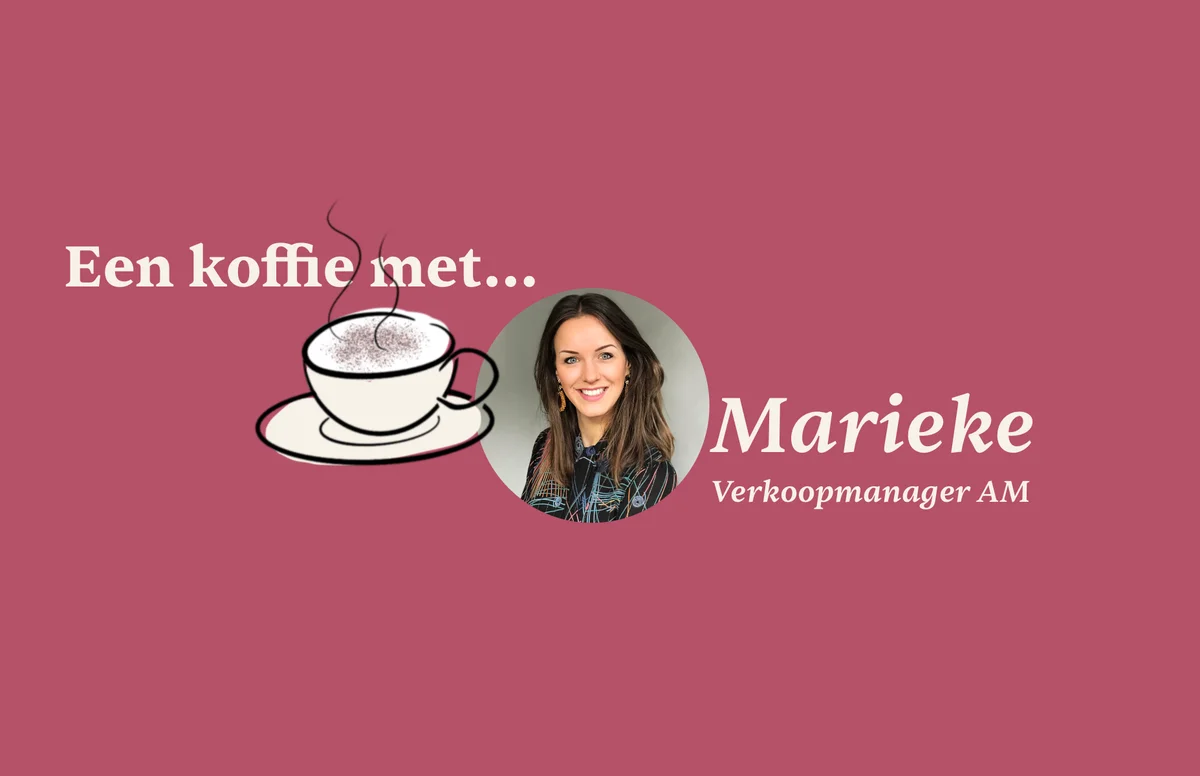 Een koffie met… Marieke van Soest, Verkoopmanager AM